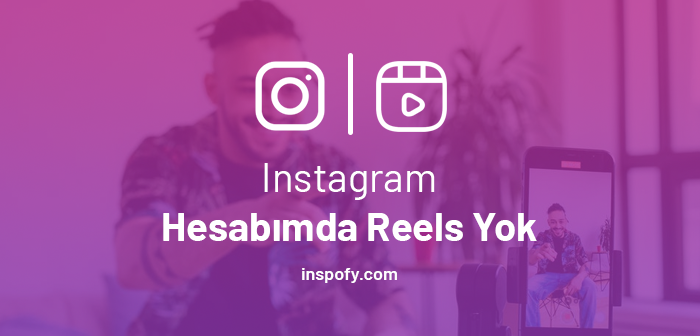 Instagram hesabımda Reels yok!      