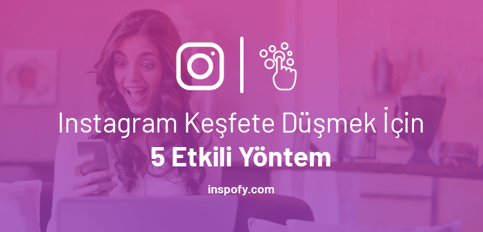 Instagram keşfete düşmek için 5 etkili yöntem