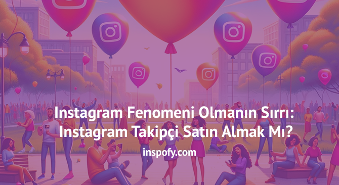 Instagram Türkiye'de Fenomen olmak