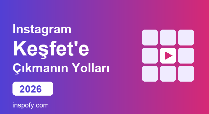 Instagram Keşfet'e çıkmanın 2026 yolları