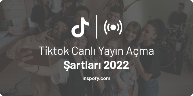 Tiktok Canlı Yayın Açma Şartları